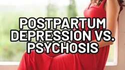 What's the difference? Postpartum depression vs. psychosis