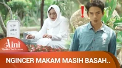 Kesempatan Bagus Untuk Curi T4*li P0*con9 Makam Baru! | Aini Malaikat Tak Bersayap Ep 30 (3/5)