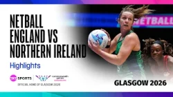 DOMINATION! 🔥 | England vs Northern Ireland Women's Netball | Glasgow 2026 Commonwealth Games