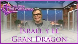 Israel y el Gran Dragon Pastora Yolanda Martinez