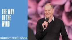 The Way of the Wind | Robert Fergusson | Hillsong Church Australia