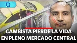 Currency exchanger loses his life in the middle of the central market | Domingo al Día | Peru