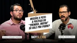 MISSÃO VS. PSTU: DOES THE "LOCK THEM UP, KILL THEM" POLICY ONLY APPLY TO THE POOR? | BATEU, LEVOU...