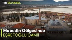 Mabedin Gölgesinde 1. Bölüm | Eşrefoğlu Camii | TRT Belgesel