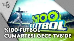 %100 Futbol, Cumartesi Gecesi TV8'de! | %100 Futbol