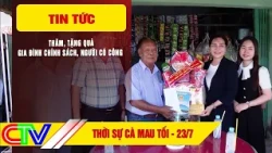 CA MAU NEWS EVENING JULY 23, 2026: VISITING AND GIFTING POLICY BENEFICIARY FAMILIES AND CONTRIBUT...
