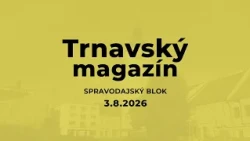 Trnavský magazín z 3.8.2026