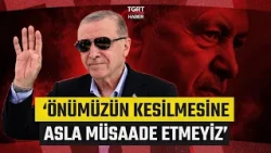 Clear Message from President Erdoğan: We Will Never Allow Our Progress to be Blocked - TGRT Haber