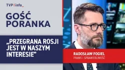 Radosław Fogiel: Russia's defeat is in our interest | MORNING GUEST