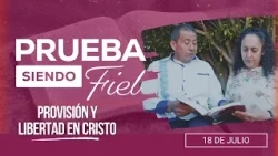 Prueba siendo Fiel [CC] | #29: Provisión y Libertad en Cristo - Para el Sábado 18 de Julio de 2026