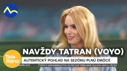 Navždy Tatran: nový Voyo Špeciál: o dokumente s Andreou Václavínek | Teleráno
