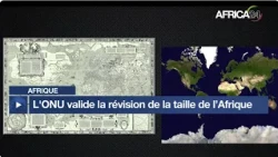 Afrique : l'ONU valide la révision de la taille du continent