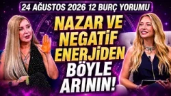 Cleanse Yourself of the Evil Eye and Negative Energy! Time of Nilüfer August 24, 2026