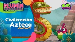 Plumín y los pueblos originarios - Civilización Azteca