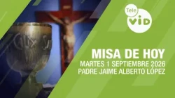 Today's Mass ⛪ Tuesday, September 1, 2026, Father Jaime Alberto López | Tele VID
