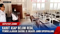 SMOG PERSISTS, ONLINE LEARNING IN MUARO JAMBI EXTENDED