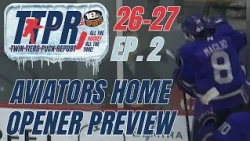 TTPR: Twin Tiers Puck Report - Aviators Home Opener Preview (26-27 Episode 2)