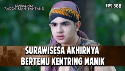 Surawisesa Akhirnya Bertemu Kentring Manik | KEMBALINYA RADEN KIAN SANTANG | EPS. 388 | PART 2