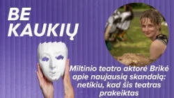 Miltinio teatro aktorė Brikė apie naujausią skandalą: netikiu, kad šis teatras prakeiktas