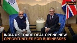 India UK Trade Deal Opens New Opportunities for Businesses