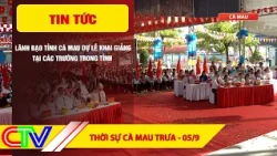 CA MAU NEWS NOON 09/05/2026 | CA MAU PROVINCIAL LEADERS ATTEND SCHOOL OPENING CEREMONIES IN THE P...