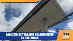 AeroMetro construction progresses in Guatemala