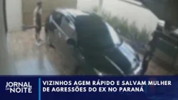 Neighbors act quickly to save woman from ex's assault in Paraná | Jornal da Noite