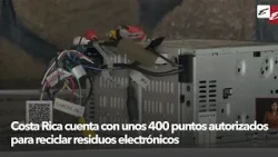 Costa Rica has about 400 authorized collection points for electronic waste