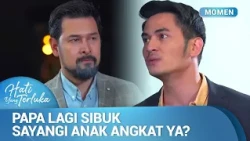 Mending Papa Urusin Anak Kesayangan Papa Deh! | Momen Licik Hati Yang Terluka Ep 8 (3/3)