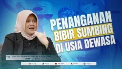 Operasi Bibir & Langit-langit Sumbing: Usia Dewasa, Anak, dan Fakta Medis