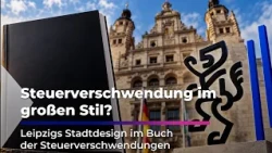 Leipzig's city design in the "Black Book" of wasteful spending | Sachsen Fernsehen