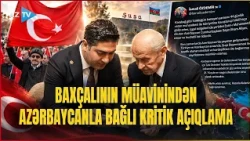 Türkiyədən Azərbaycanla bağlı GÖZLƏNİLƏN MESAJ GƏLDİ: Baxçalının müavini nələr yazdı?