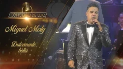 [Concierto De Lujo] – Miguel Moly – Dulcemente Bella