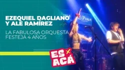 IT'S HERE - EZEQUIEL DAGLIANO - ALE RAMÍREZ - THE FABULOUS ORCHESTRA CELEBRATES 4 YEARS