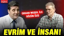 Evrim ve İnsan! I Prof. Dr. Caner Taslaman, Orhan Muşul ile Sözün Özü'nde anlatıyor!