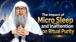 The Impact of Micro Sleep and Inattention on Ritual Purity | Sheikh Assim Al Hakeem #hudatv