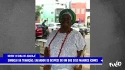 REGINA DO ACARAJÉ, ICON OF BAHIAN CUISINE, DIES | TVE NEWS 10/19/2026