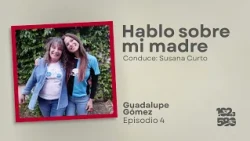 I talk about my mother | Guadalupe Gómez