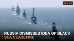 Russia dismisses idea of Black Sea ceasefire