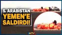 Saudi Arabia Strikes Yemen; Houthis Issue Overt Threats! Tensions Escalate in the Region | NTV