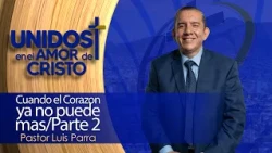 Unidos en El Amor de Cristo con Pastor Luis Parra 10-12-26