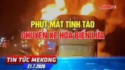 A Moment of Negligence Turns Bus Into an Inferno | Mekong News 7/21/2026 | Can Tho