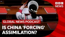 Why China is accused of 'forced assimilation' | Global News Podcast