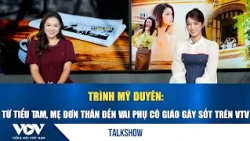 Trình Mỹ Duyên: From Homewrecker and Single Mom to the Viral Teacher on VTV | VOV