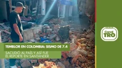Earthquake in Colombia: 7.4 magnitude tremor shakes the country, report from Santander