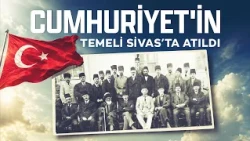 The Cornerstone of the War of Independence: Sivas Congress is 107 Years Old