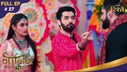 Naagin S5 | Rainaksh, the unexpected guest! | Full Ep - 27 | Colors Rishtey
