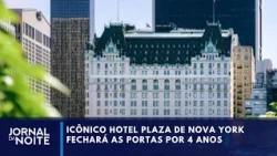 Iconic Plaza Hotel in New York to close for 4-year renovation | Jornal da Noite