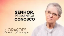 Sister Luiza's Prayer | Lord, stay with us | Rede Século 21