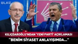 Kılıçdaroğlu's Statement on the 'New Party': "In My Approach to Politics..."